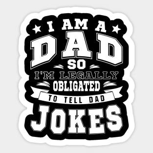 I'm Legally Obligated To Tell Dad Jokes Funny Quote Sticker